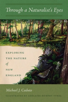 Through a Naturalist's Eyes : Exploring the Nature of New England, Paperback / softback Book Through a Naturalist's Eyes : Exploring the Nature of New England, Paperback / softback Book
