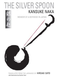 The Silver Spoon : Memoir of a Boyhood in Japan, Paperback / softback Book The Silver Spoon : Memoir of a Boyhood in Japan, Paperback / softback Book