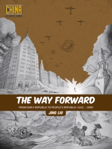 The Way Forward : From Early Republic to People's Republic (19121949)