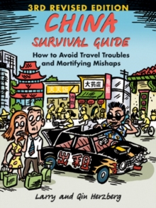 China Survival Guide : How to Avoid Travel Troubles and Mortifying Mishaps, 3rd Edition, EPUB eBook China Survival Guide : How to Avoid Travel Troubles and Mortifying Mishaps, 3rd Edition, EPUB eBook