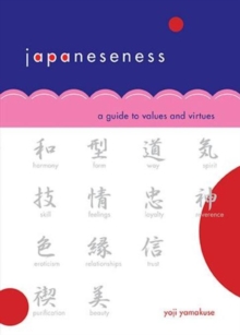 Japaneseness : A Guide to Values and Virtues