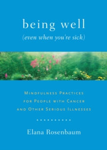 Being Well (Even When You're Sick), Paperback / softback Book Being Well (Even When You're Sick), Paperback / softback Book