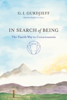 In Search of Being : The Fourth Way to Consciousness