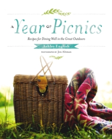 A Year of Picnics : Recipes for Dining Well in the Great Outdoors, Hardback Book A Year of Picnics : Recipes for Dining Well in the Great Outdoors, Hardback Book