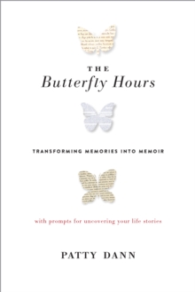 The Butterfly Hours : Memories into Memoir, Paperback / softback Book The Butterfly Hours : Memories into Memoir, Paperback / softback Book