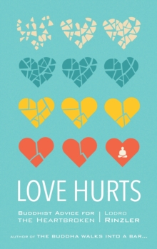 Love Hurts : Buddhist Advice for the Heartbroken