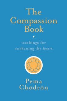 The Compassion Book : Teachings for Awakening the Heart