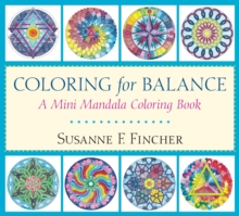 Coloring For Balance : A Mini Mandala Coloring Book, Paperback / softback Book Coloring For Balance : A Mini Mandala Coloring Book, Paperback / softback Book