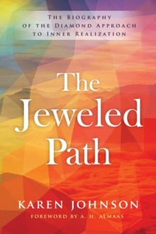 The Jeweled Path : The Biography of the Diamond Approach to Inner Realization, Paperback / softback Book The Jeweled Path : The Biography of the Diamond Approach to Inner Realization, Paperback / softback Book