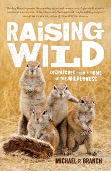 Raising Wild : Dispatches From A Home In The Wilderness, Paperback / softback Book Raising Wild : Dispatches From A Home In The Wilderness, Paperback / softback Book