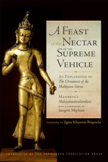 A Feast of the Nectar of the Supreme Vehicle : An Explanation of the Ornament of the Mahayana Sutras