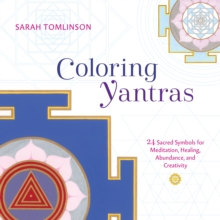 Coloring Yantras : 24 Sacred Symbols for Meditation, Healing, Abundance, and Creativity