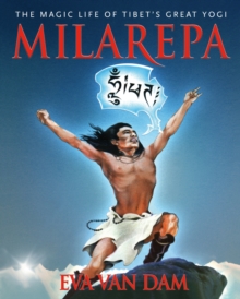 Milarepa : The Magic Life of Tibets Great Yogi