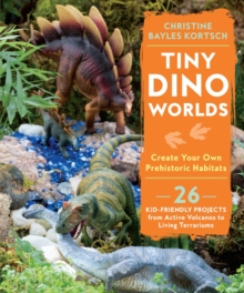 Tiny Dino Worlds : Create Your Own Prehistoric Habitats