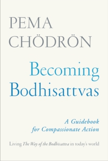 Becoming Bodhisattvas : A Guidebook for Compassionate Action