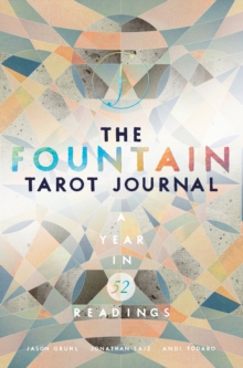 The Fountain Tarot Journal : A Year in 52 Readings, Paperback / softback Book The Fountain Tarot Journal : A Year in 52 Readings, Paperback / softback Book