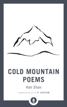 Cold Mountain Poems : Zen Poems of Han Shan, Shih Te, and Wang Fan-chih