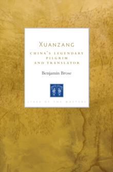 Xuanzang : China's Legendary Pilgrim and Translator