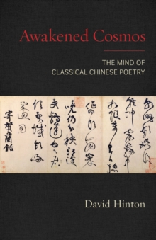 Awakened Cosmos : The Mind of Classical Chinese Poetry