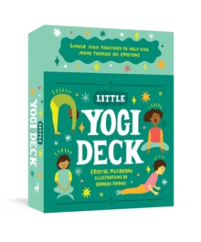 Little Yogi Deck : Simple Yoga Practices to Help Kids Move Through Big Emotions