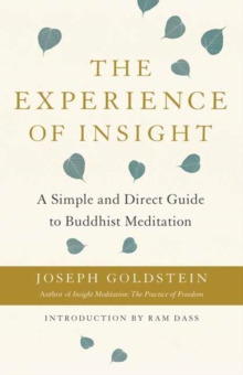 The Experience of Insight : A Simple and Direct Guide to Buddhist Meditation