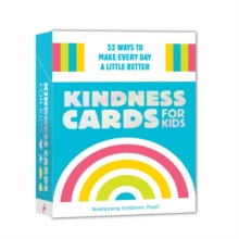 Kindness Cards for Kids : 52 Ways to Make Every Day a Little Better