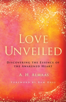 Love Unveiled : Discovering the Essence of the Awakened Heart