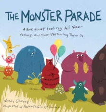 Monster Parade : A Book about Feeling All Your Feelings and Then Watching Them Go