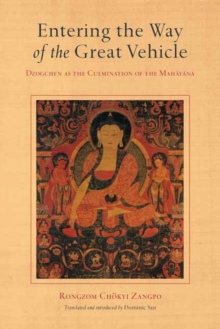 Entering the Way of the Great Vehicle : Dzogchen as the Culmination of the Mahayana