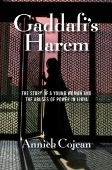 Gaddafi's Harem : The Story of a Young Woman and the Abuses of Power in Libya, Hardback Book Gaddafi's Harem : The Story of a Young Woman and the Abuses of Power in Libya, Hardback Book