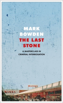 The Last Stone : A Masterpiece of Criminal Interrogation, Hardback Book The Last Stone : A Masterpiece of Criminal Interrogation, Hardback Book