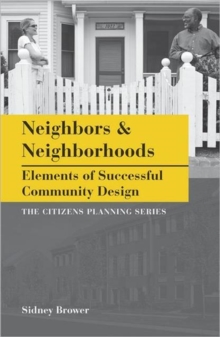 Neighbors and Neighborhoods : Elements of Successful Community Design, Paperback Book Neighbors and Neighborhoods : Elements of Successful Community Design, Paperback Book
