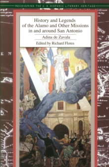 History and Legends of the Alamo and Other Missions in and around San Antonio