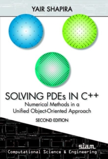 Solving PDEs in C++ : Numerical Methods in a Unified Object-Oriented Approach, Paperback Book Solving PDEs in C++ : Numerical Methods in a Unified Object-Oriented Approach, Paperback Book