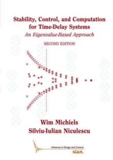 Stability, Control, and Computation for Time-Delay Systems : An Eigenvalue-Based Approach, Paperback Book Stability, Control, and Computation for Time-Delay Systems : An Eigenvalue-Based Approach, Paperback Book