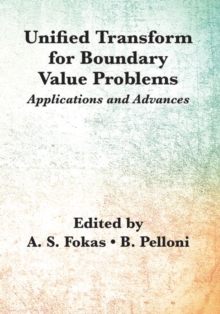 Unified Transform for Boundary Value Problems : Applications and Advances, Paperback Book Unified Transform for Boundary Value Problems : Applications and Advances, Paperback Book