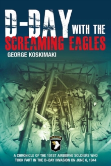 D-Day with the Screaming Eagles, Paperback / softback Book D-Day with the Screaming Eagles, Paperback / softback Book
