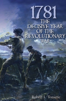 1781 : The Decisive Year of the Revolutionary War