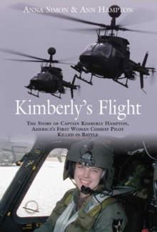 Kimberly's Flight : The Story of Captain Kimberly Hampton, America's First Woman Combat Pilot Killed in Battle