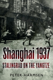 Shanghai 1937 : Stalingrad On The Yangtze