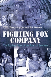 Fighting Fox Company : The Battling Flank of the Band of Brothers, Hardback Book Fighting Fox Company : The Battling Flank of the Band of Brothers, Hardback Book