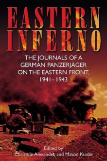 Eastern Inferno : The Journals of a German Panzerjager on the Eastern Front, 19411943