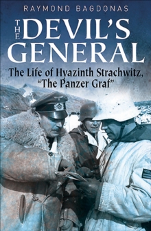 The Devil's General : The Life of Hyazinth Graf Strachwitz, "The Panzer Graf"