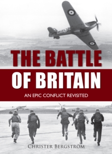 The Battle of Britain : An Epic Conflict Revisited, Hardback Book The Battle of Britain : An Epic Conflict Revisited, Hardback Book