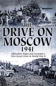 The Drive on Moscow, 1941 : Operation Taifun and Germany's First Great Crisis in World War II, Paperback / softback Book The Drive on Moscow, 1941 : Operation Taifun and Germany's First Great Crisis in World War II, Paperback / softback Book