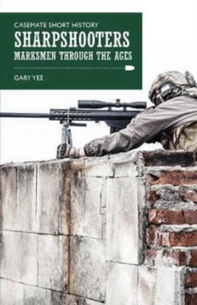 Sharpshooters : Marksmen Through the Ages, Paperback Book Sharpshooters : Marksmen Through the Ages, Paperback Book