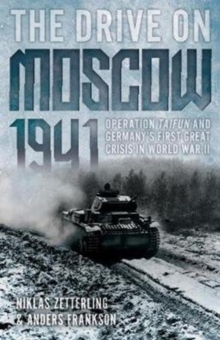 The Drive on Moscow, 1941 : Operation Taifun and Germany's First Great Crisis in World War II, Paperback Book The Drive on Moscow, 1941 : Operation Taifun and Germany's First Great Crisis in World War II, Paperback Book