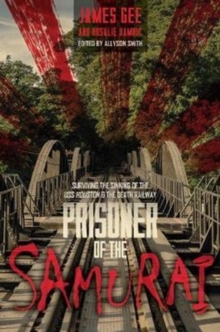 Prisoner of the Samurai : Surviving the Sinking of the USS Houston and the Death Railway, Hardback Book Prisoner of the Samurai : Surviving the Sinking of the USS Houston and the Death Railway, Hardback Book