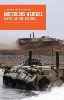 Amphibious Warfare : Battle on the Beaches, Paperback / softback Book Amphibious Warfare : Battle on the Beaches, Paperback / softback Book
