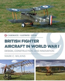 British Fighter Aircraft in WWI : Design, Construction and Innovation